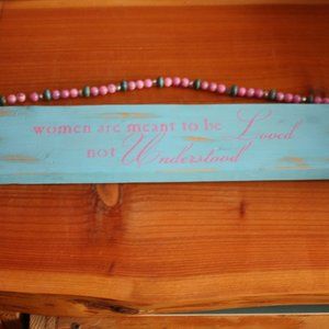 Hand Crafted Wood Wall Hanging "Women Are Meant To Be Loved Not Understood"